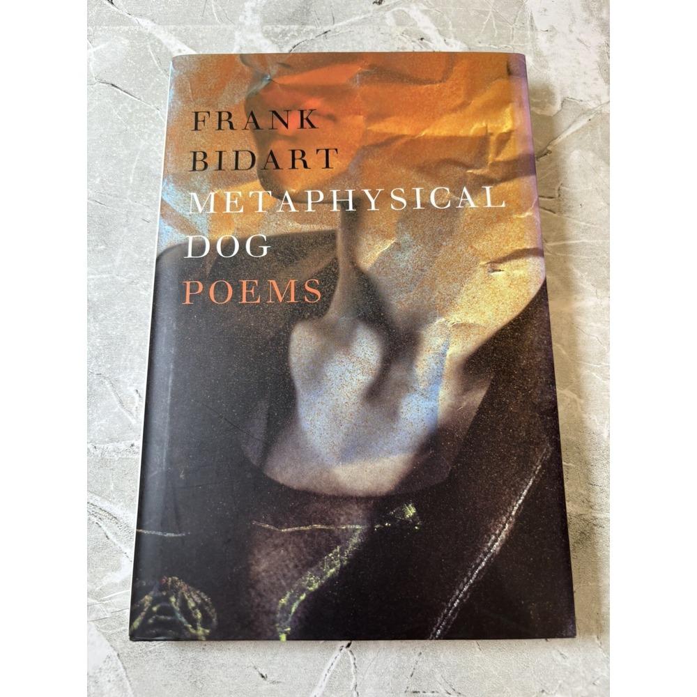 Metaphysical Dog : Poems by Frank Bidart (2013, Hardcover) LIKE NEW